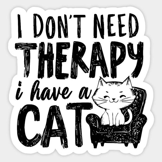 I Dont Need Therapy I Have A Cat Sticker by CreativeSage